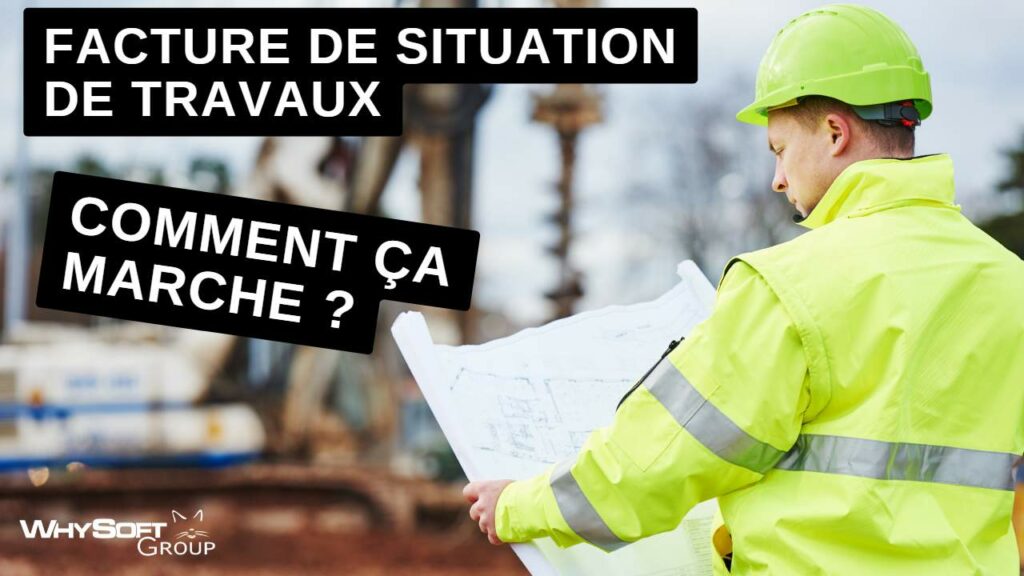 Comment foncitonne une facture de situation de travaux