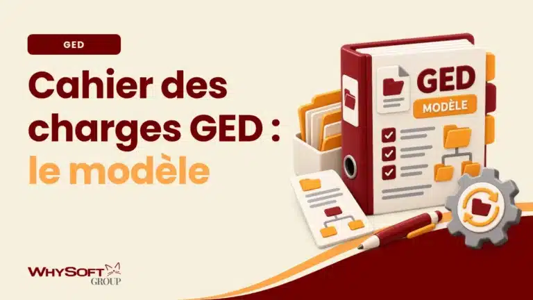 Cahier des charges GED : la méthode — audit des flux documentaires, plan type en 7 sections et erreurs à éviter