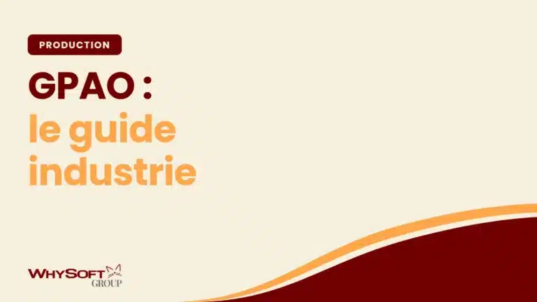 GPAO : le guide pour la petite industrie — calcul des besoins, ordres de fabrication et temps pointés